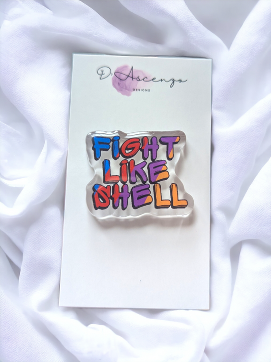 ROTTMNT Acrylic Pin : Fight Like Shell Meme